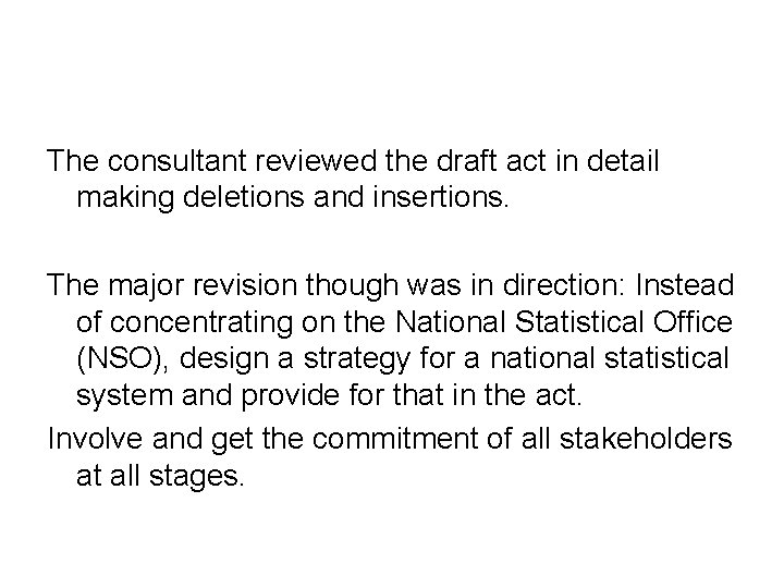 The consultant reviewed the draft act in detail making deletions and insertions. The major