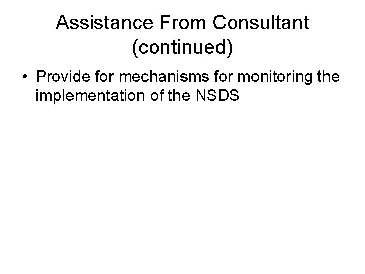 Assistance From Consultant (continued) • Provide for mechanisms for monitoring the implementation of the