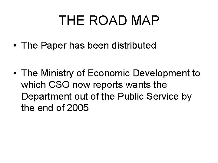 THE ROAD MAP • The Paper has been distributed • The Ministry of Economic