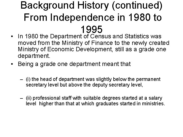 Background History (continued) From Independence in 1980 to 1995 • In 1980 the Department