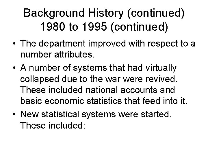 Background History (continued) 1980 to 1995 (continued) • The department improved with respect to