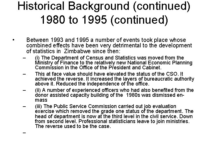 Historical Background (continued) 1980 to 1995 (continued) • Between 1993 and 1995 a number