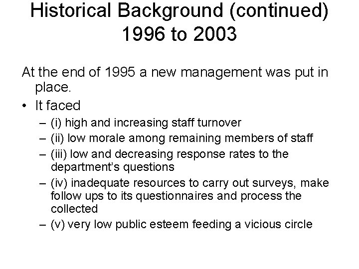 Historical Background (continued) 1996 to 2003 At the end of 1995 a new management