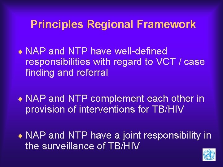 Principles Regional Framework ¨ NAP and NTP have well-defined responsibilities with regard to VCT