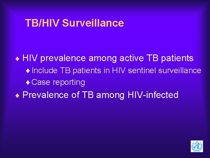 TB/HIV Surveillance ¨ HIV prevalence among active TB patients ¨ Include TB patients in