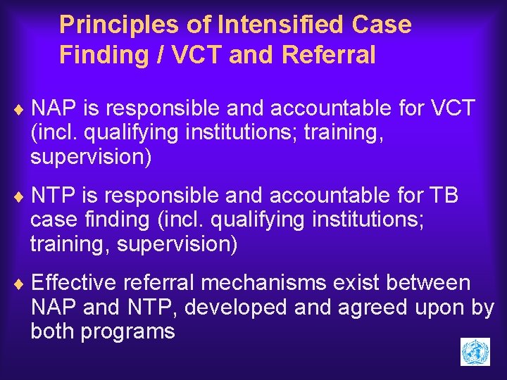 Principles of Intensified Case Finding / VCT and Referral ¨ NAP is responsible and