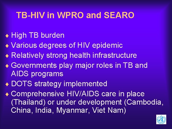 TB-HIV in WPRO and SEARO ¨ High TB burden ¨ Various degrees of HIV