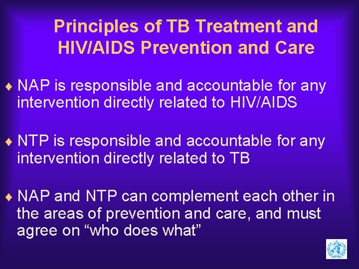 Principles of TB Treatment and HIV/AIDS Prevention and Care ¨ NAP is responsible and