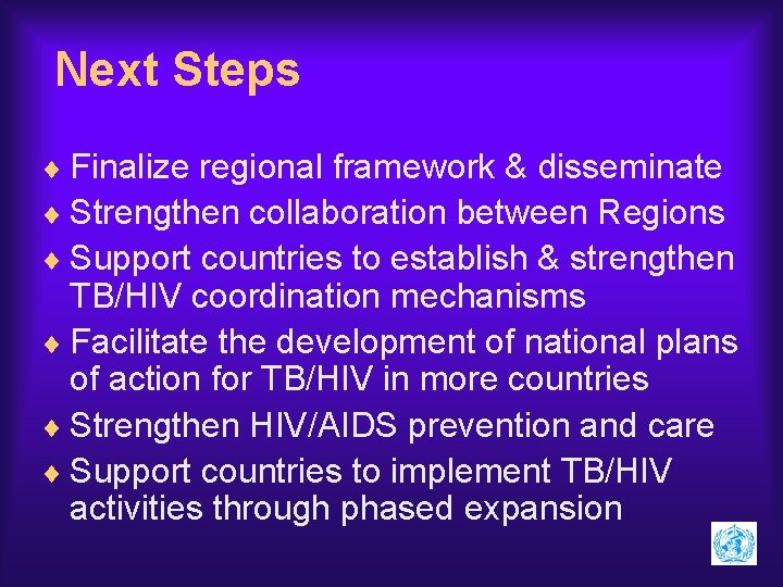 Next Steps ¨ Finalize regional framework & disseminate ¨ Strengthen collaboration between Regions ¨