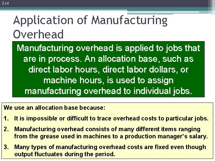 2 -14 Application of Manufacturing Overhead Manufacturing overhead is applied to jobs that are