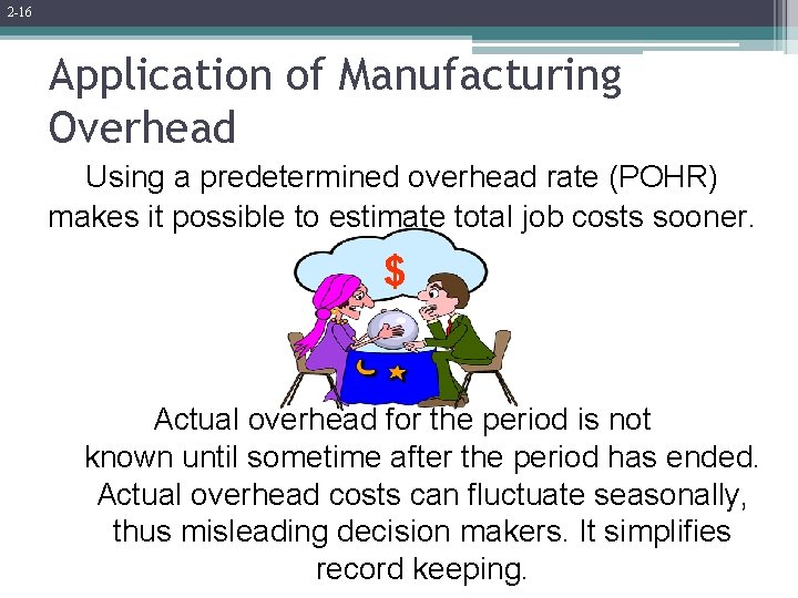 2 -16 Application of Manufacturing Overhead Using a predetermined overhead rate (POHR) makes it