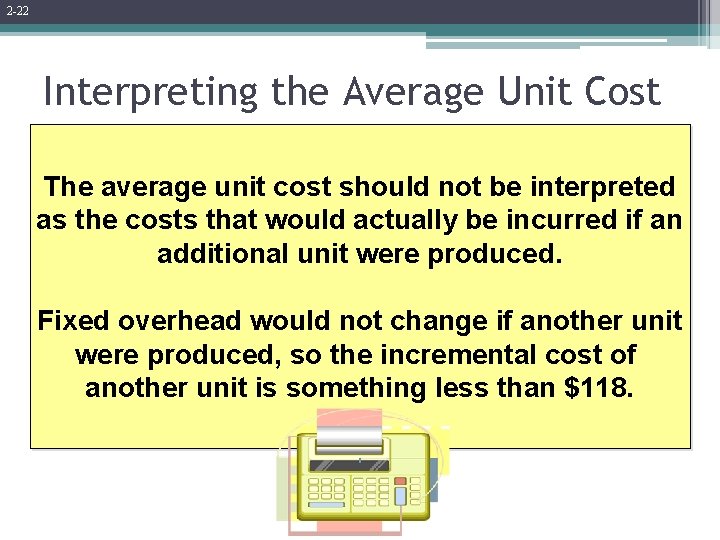 2 -22 Interpreting the Average Unit Cost The average unit cost should not be