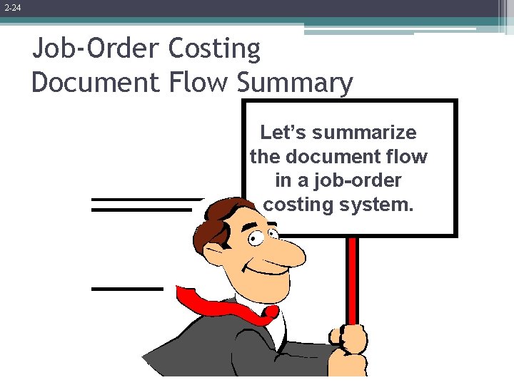 2 -24 Job-Order Costing Document Flow Summary Let’s summarize the document flow in a