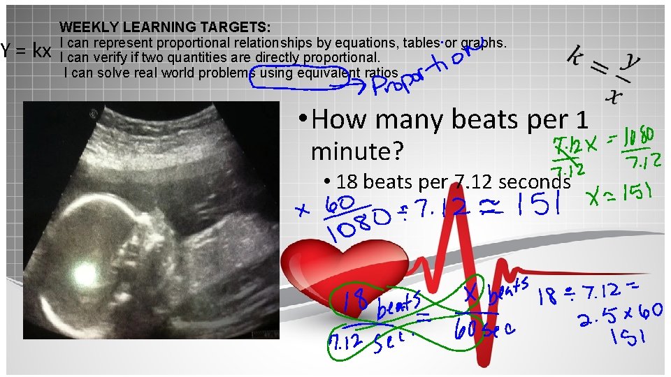 Y = kx WEEKLY LEARNING TARGETS: I can represent proportional relationships by equations, tables