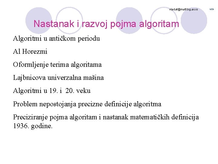 vladaf@matf. bg. ac. rs Nastanak i razvoj pojma algoritam Algoritmi u antičkom periodu Al