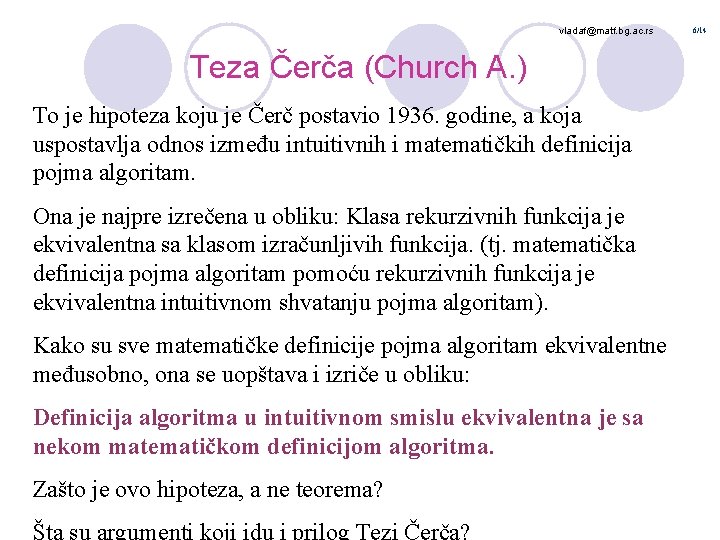 vladaf@matf. bg. ac. rs Teza Čerča (Church A. ) To je hipoteza koju je