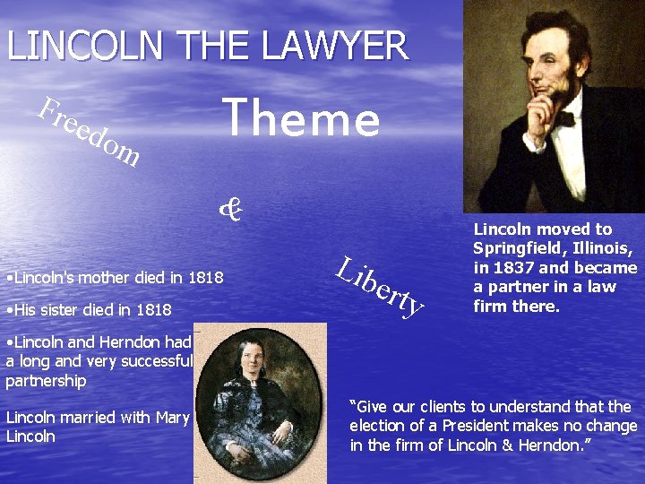 LINCOLN THE LAWYER Fre edo m Theme & • Lincoln's mother died in 1818