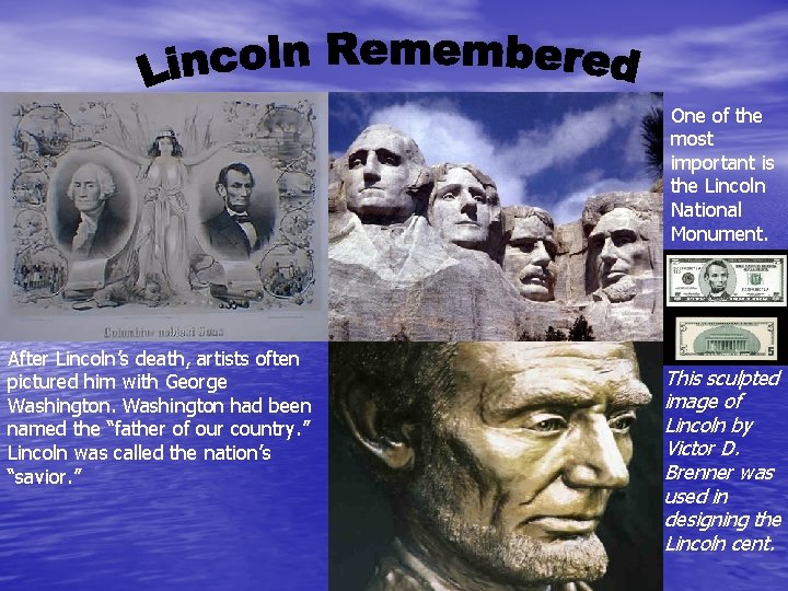 One of the most important is the Lincoln National Monument. After Lincoln’s death, artists