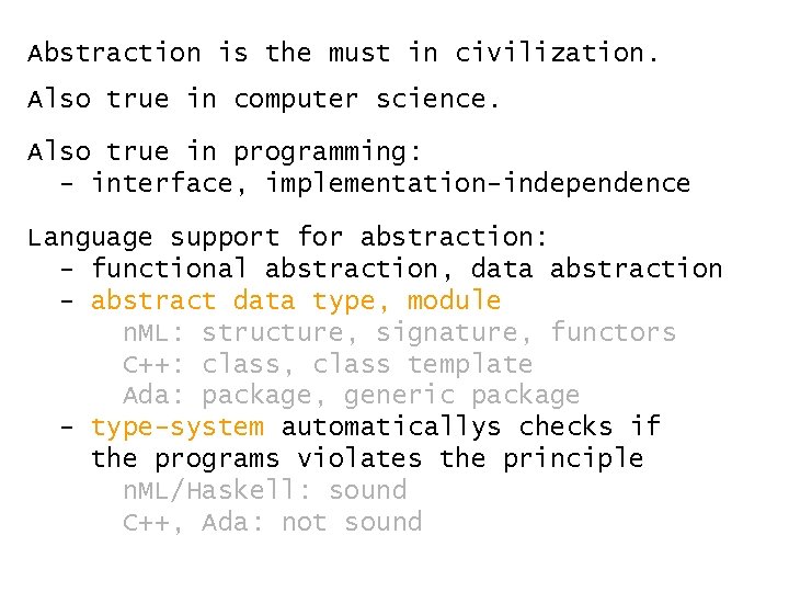 Abstraction is the must in civilization. Also true in computer science. Also true in