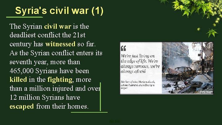 Syria's civil war (1) The Syrian civil war is the deadliest conflict the 21