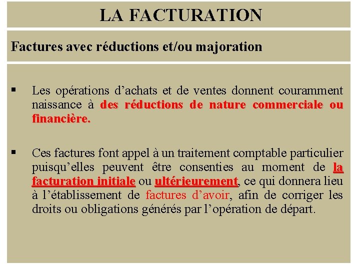 LA FACTURATION Factures avec réductions et/ou majoration § Les opérations d’achats et de ventes