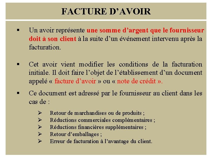 FACTURE D’AVOIR § Un avoir représente une somme d’argent que le fournisseur doit à