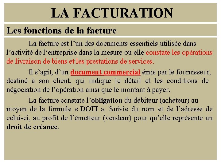 LA FACTURATION Les fonctions de la facture La facture est l’un des documents essentiels