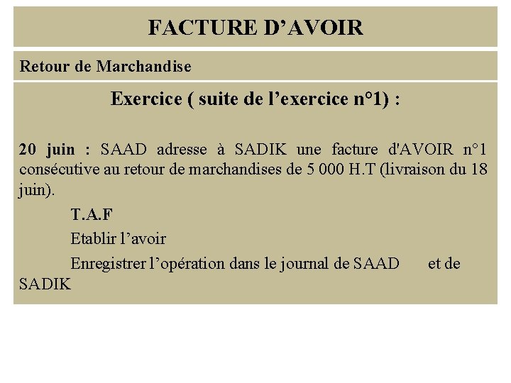 FACTURE D’AVOIR Retour de Marchandise Exercice ( suite de l’exercice n° 1) : 20