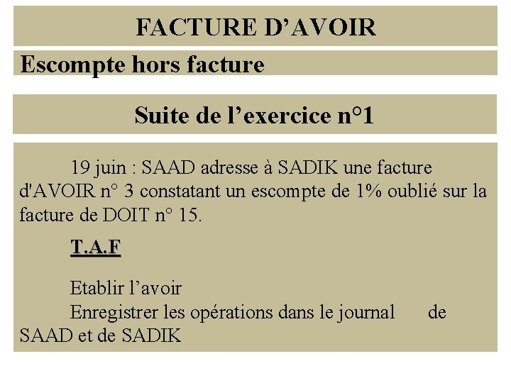 FACTURE D’AVOIR Escompte hors facture Suite de l’exercice n° 1 19 juin : SAAD