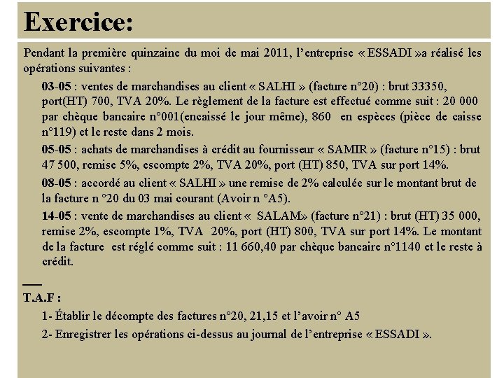 Exercice: Pendant la première quinzaine du moi de mai 2011, l’entreprise « ESSADI »