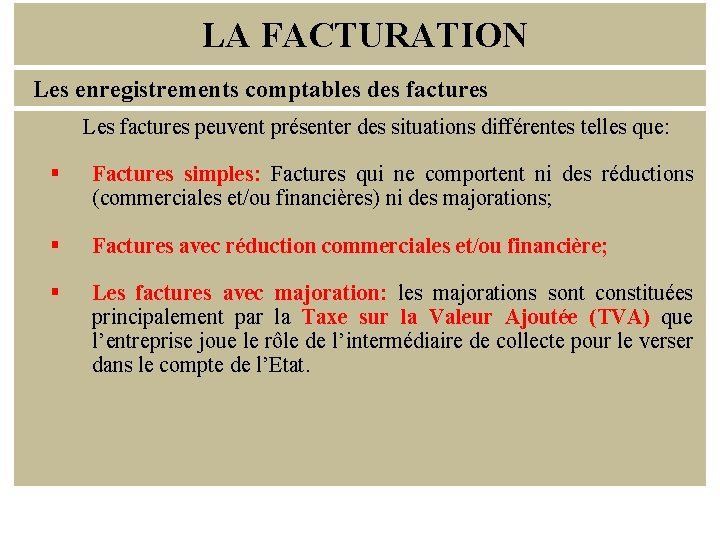 LA FACTURATION Les enregistrements comptables des factures Les factures peuvent présenter des situations différentes