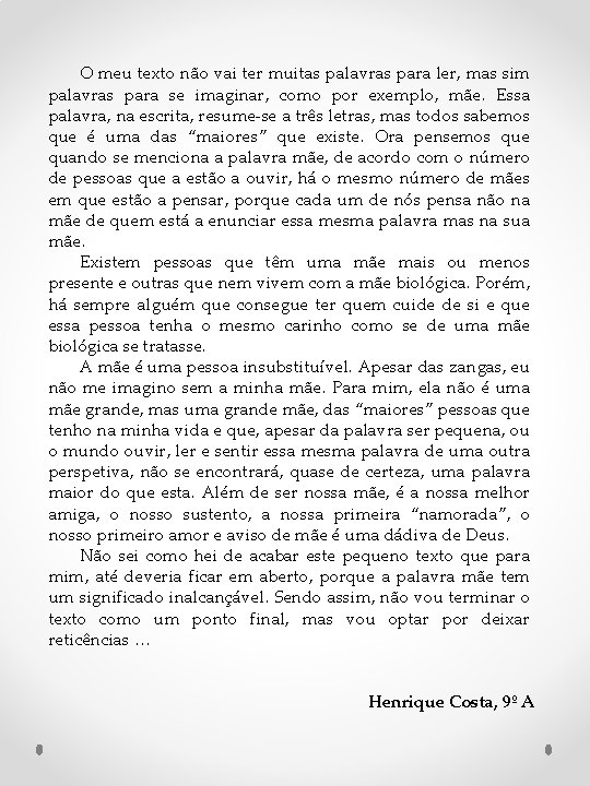 O meu texto não vai ter muitas palavras para ler, mas sim palavras para