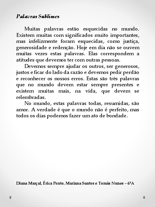 Palavras Sublimes Muitas palavras estão esquecidas no mundo. Existem muitas com significados muito importantes,