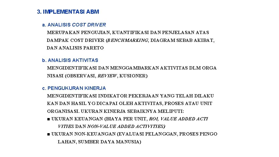 3. IMPLEMENTASI ABM a. ANALISIS COST DRIVER MERUPAKAN PENGUJIAN, KUANTIFIKASI DAN PENJELASAN ATAS DAMPAK