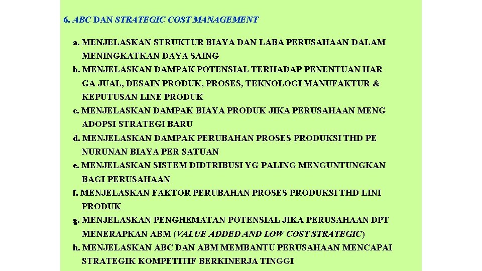 6. ABC DAN STRATEGIC COST MANAGEMENT a. MENJELASKAN STRUKTUR BIAYA DAN LABA PERUSAHAAN DALAM