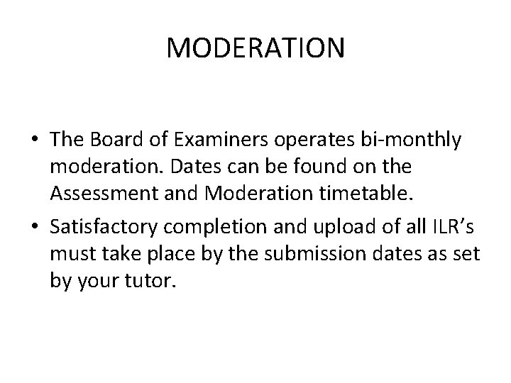 MODERATION • The Board of Examiners operates bi-monthly moderation. Dates can be found on