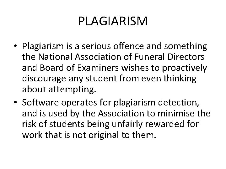 PLAGIARISM • Plagiarism is a serious offence and something the National Association of Funeral