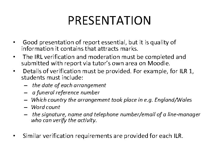 PRESENTATION Good presentation of report essential, but it is quality of information it contains