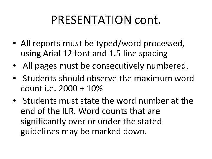 PRESENTATION cont. • All reports must be typed/word processed, using Arial 12 font and