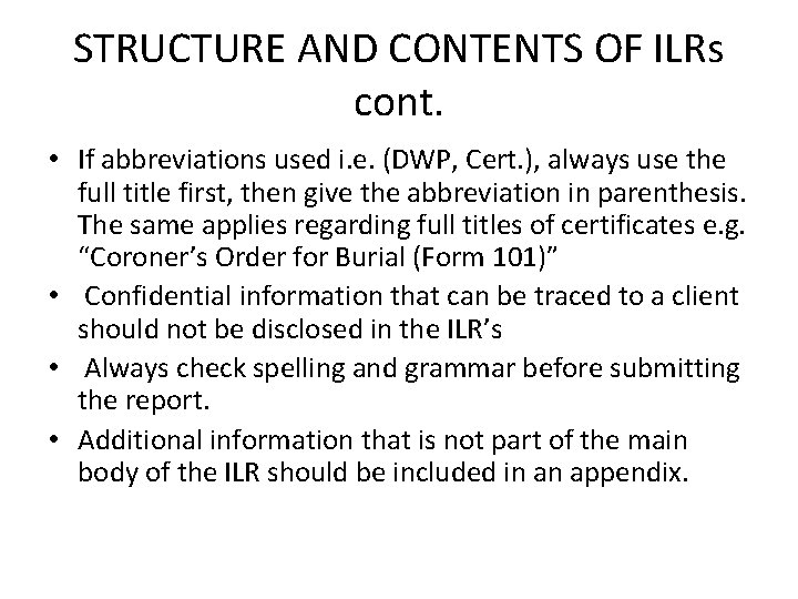 STRUCTURE AND CONTENTS OF ILRs cont. • If abbreviations used i. e. (DWP, Cert.