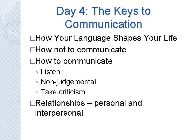 Day 4: The Keys to Communication �How Your Language Shapes Your Life �How not
