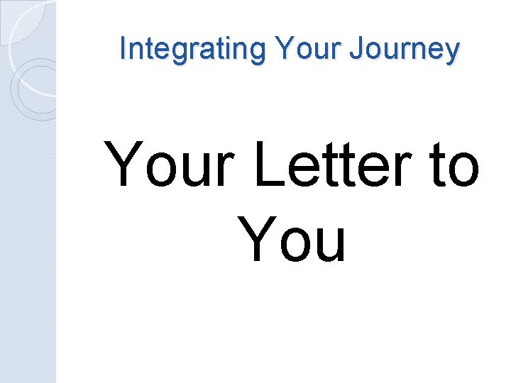 Integrating Your Journey Your Letter to You 