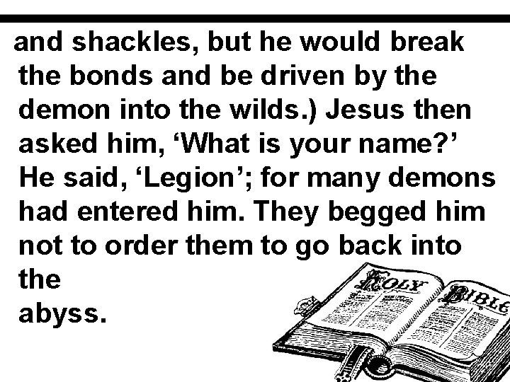 and shackles, but he would break the bonds and be driven by the demon