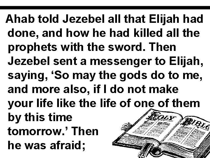 Ahab told Jezebel all that Elijah had done, and how he had killed all