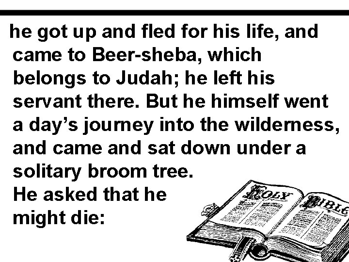 he got up and fled for his life, and came to Beer-sheba, which belongs