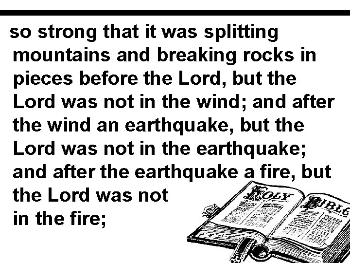 so strong that it was splitting mountains and breaking rocks in pieces before the