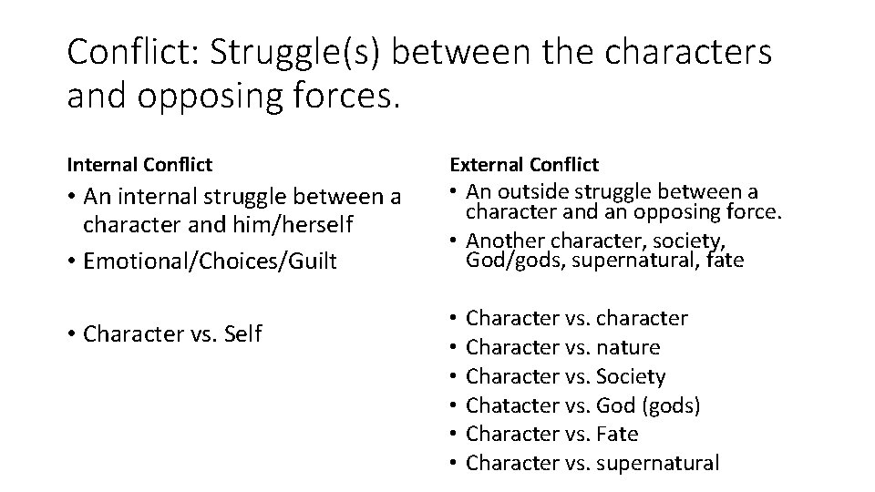 Conflict: Struggle(s) between the characters and opposing forces. Internal Conflict • An internal struggle