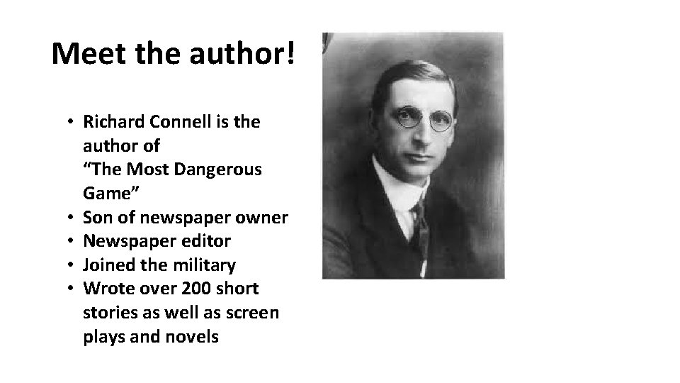 Meet the author! • Richard Connell is the author of “The Most Dangerous Game”