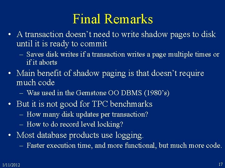 Final Remarks • A transaction doesn’t need to write shadow pages to disk until