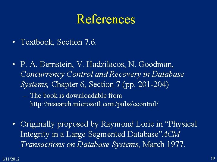 References • Textbook, Section 7. 6. • P. A. Bernstein, V. Hadzilacos, N. Goodman,